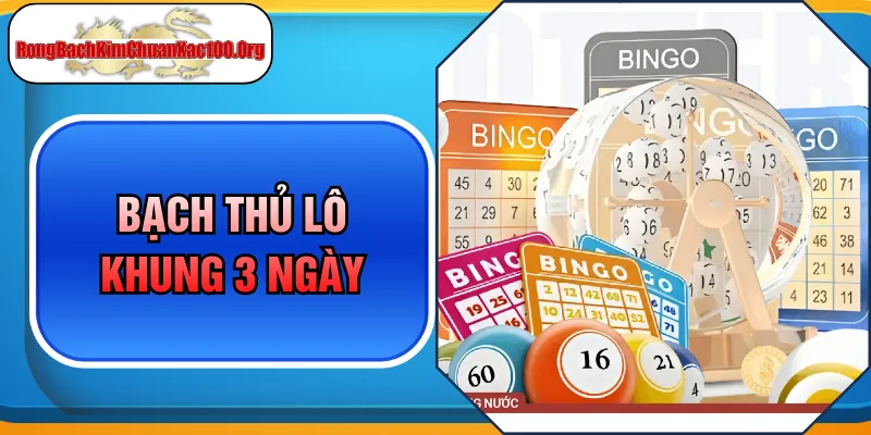 3 Cách Phân Tích Bạch Thủ Lô Khung 3 Ngày Cực Hiệu Quả