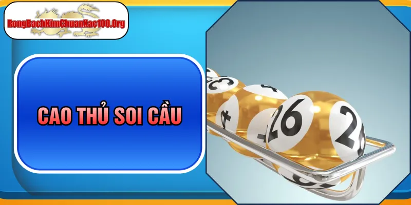 Cao Thủ Soi Cầu - Tham Khảo Các Mẹo Soi Cầu Hiệu Quả
