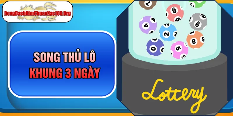 Chốt Nhanh Song Thủ Lô Khung 3 Ngày Tỷ Lệ Ăn Cao Cực Đỉnh