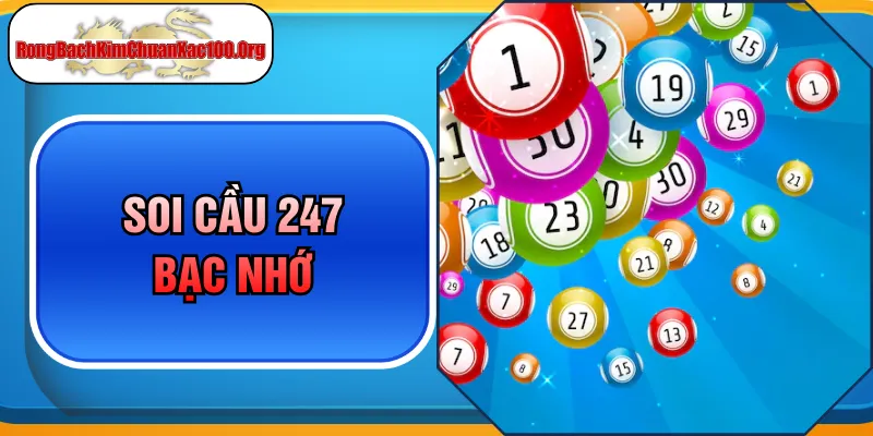 Khám Phá Cách Soi Cầu 247 Bạc Nhớ Được Nhiều Người Áp Dụng