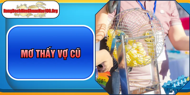 Mơ Thấy Vợ Cũ - Ý Nghĩa Ẩn Sau Giấc Mơ Và Bộ Số Gợi Ý