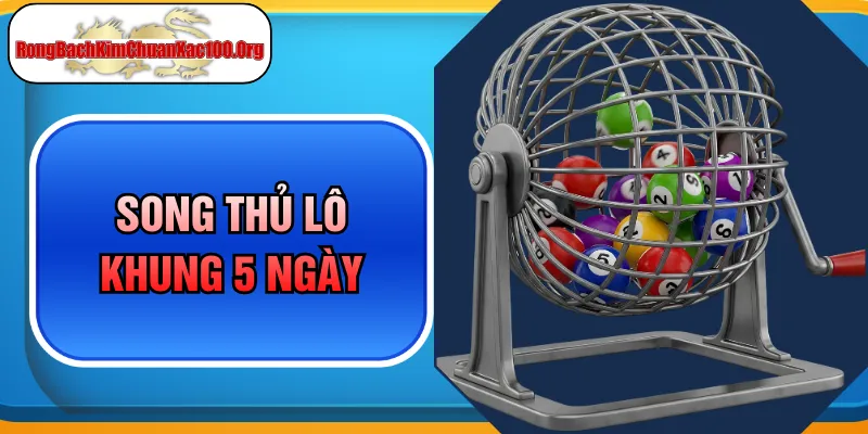 Nuôi Song Thủ Lô Khung 5 Ngày Bất Bại Giúp Bạn Lãi Cực Cao