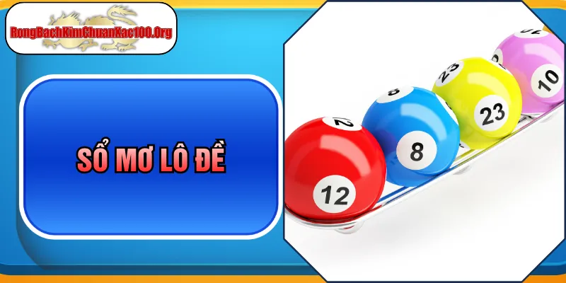 Tìm Hiểu Sổ Mơ Lô Đề - Cẩm Nang Giải Mã Giấc Mộng Cực Đỉnh