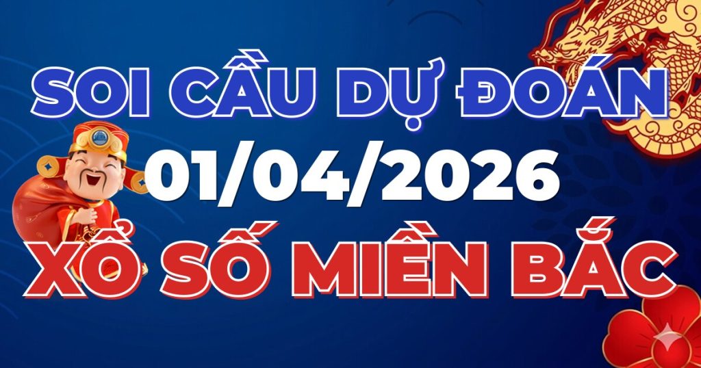 Dự Đoán XSMB 01/04/2026 Chuẩn Xác 100 – Soi cầu 247 Rồng Bạch Kim