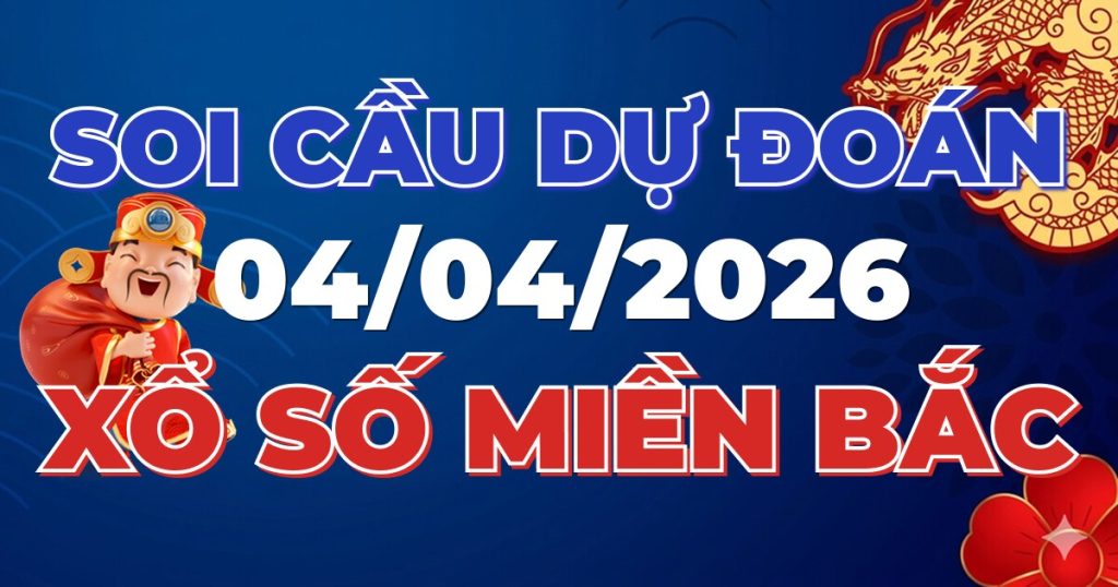 Dự Đoán XSMB 04/04/2026 Chuẩn Xác 100 – Soi cầu 247 Rồng Bạch Kim