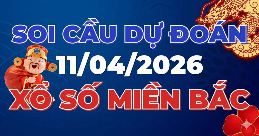 Dự Đoán XSMB 11/04/2026 Chuẩn Xác 100 – Soi cầu 247 Rồng Bạch Kim