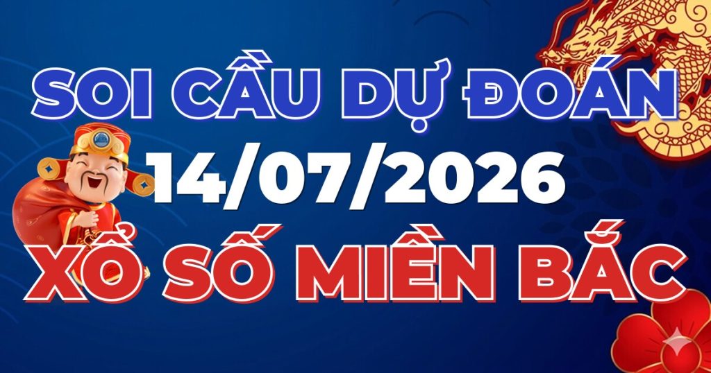 Dự Đoán XSMB 14/07/2026 Chuẩn Xác 100 – Soi cầu 247 Rồng Bạch Kim